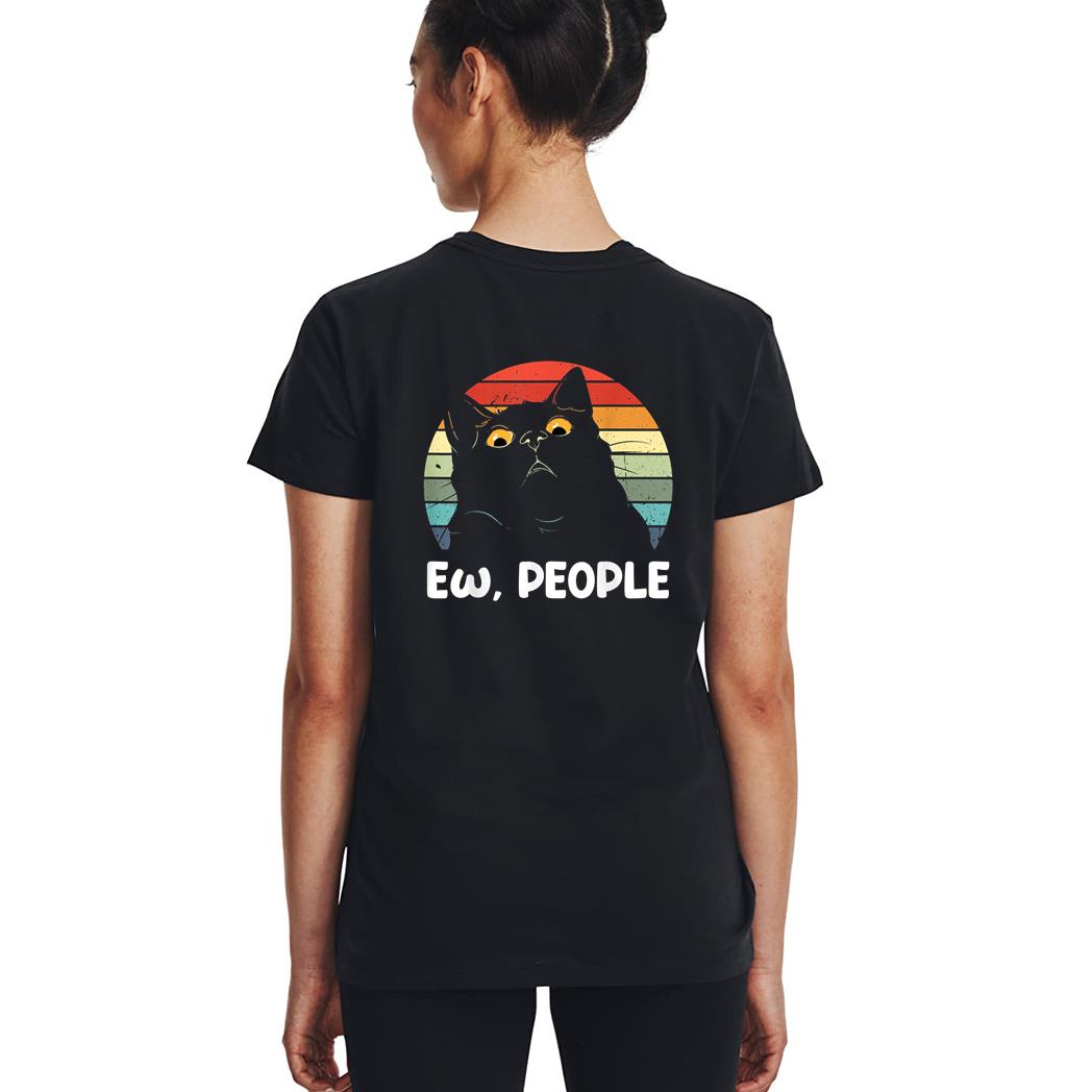 Ew people funny Black Cat lover for women men fun cat saying Woman T-Shirt