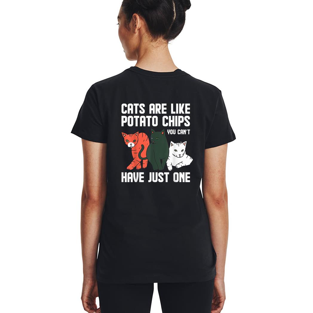 Funny Cats Are Like Potato Chips Cat Owners Cat Lovers Woman T-Shirt