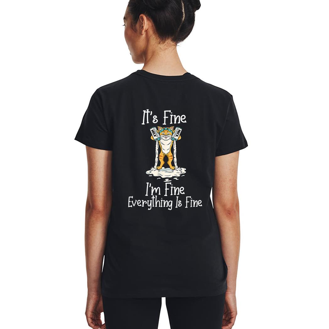 Funny Meow Cat It's Fine I'm Fine Everything Is Fine Cat Woman T-Shirt