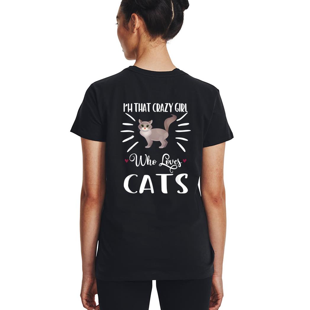 I'm That Crazy Girl Who Loves Cats T shirt Cat print Shirt Woman T-Shirt