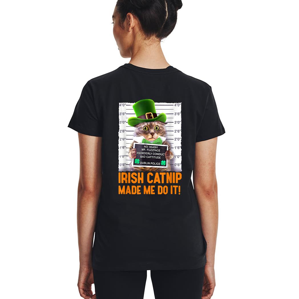 Irish Catnip Made Me Do It! Funny St Patrick's Day Cat Woman T-Shirt