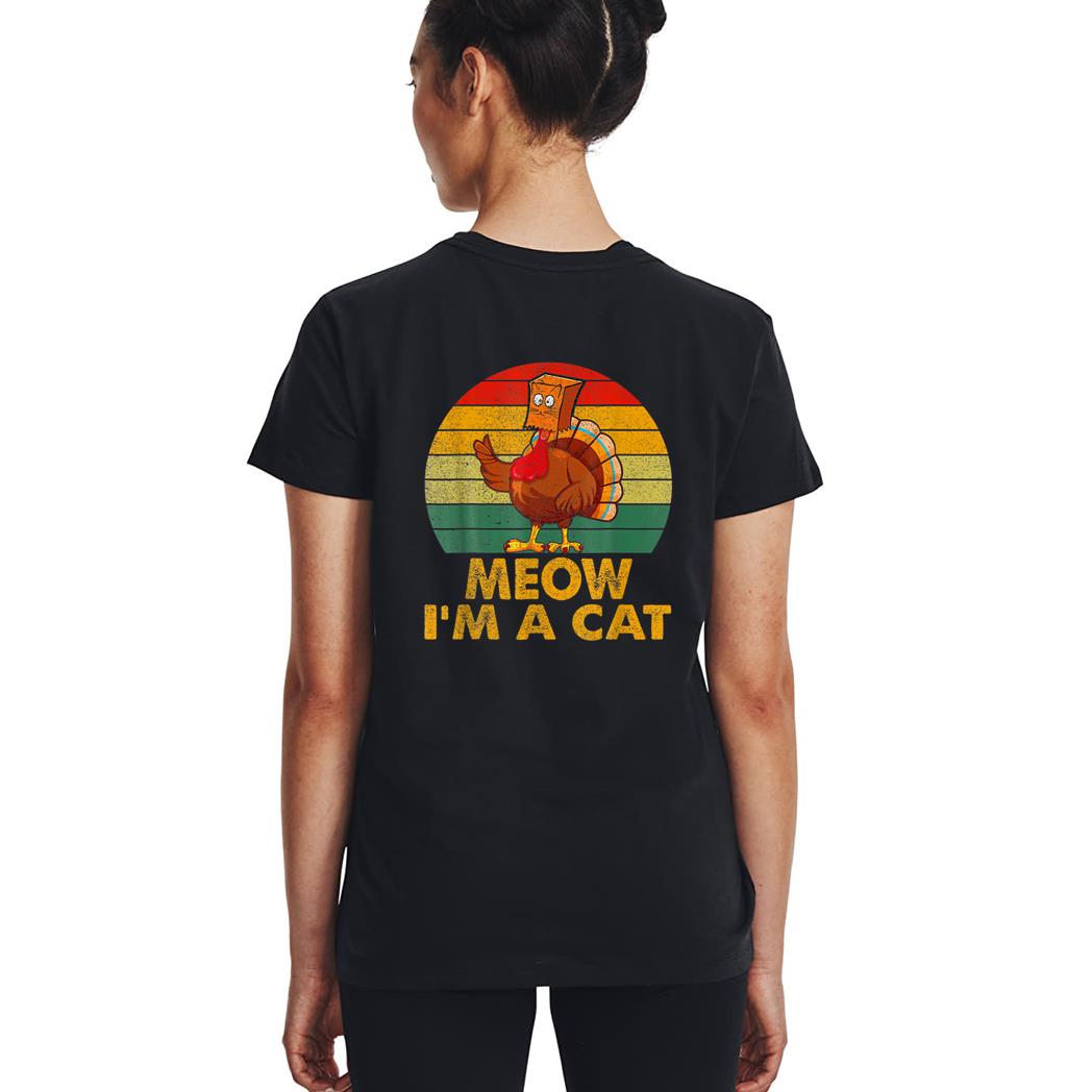 Meow I M A Cat Urkey Fake Cat Hanksgiving Retro Cat Lover Woman T-Shirt