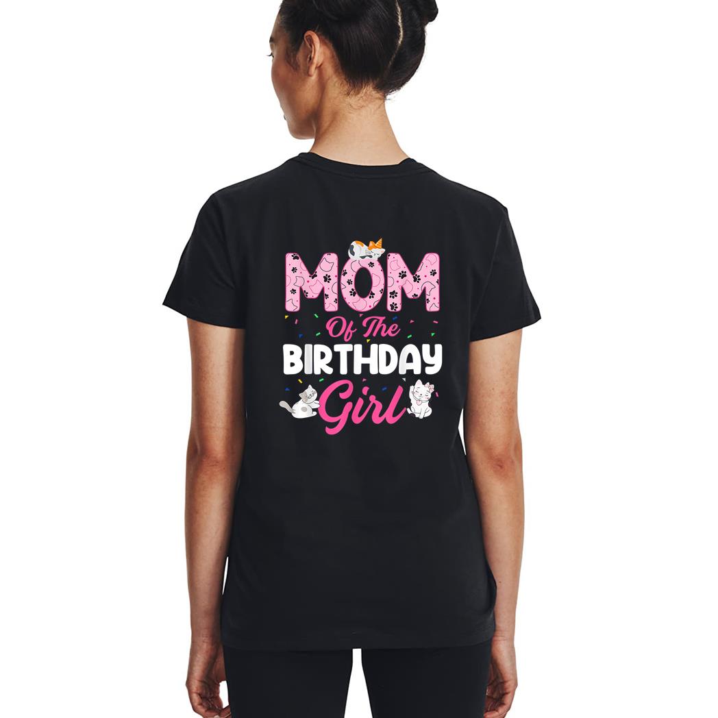Mom of the Birthday Girl Shirt Cat Lover Kitty Kitten Woman T-Shirt
