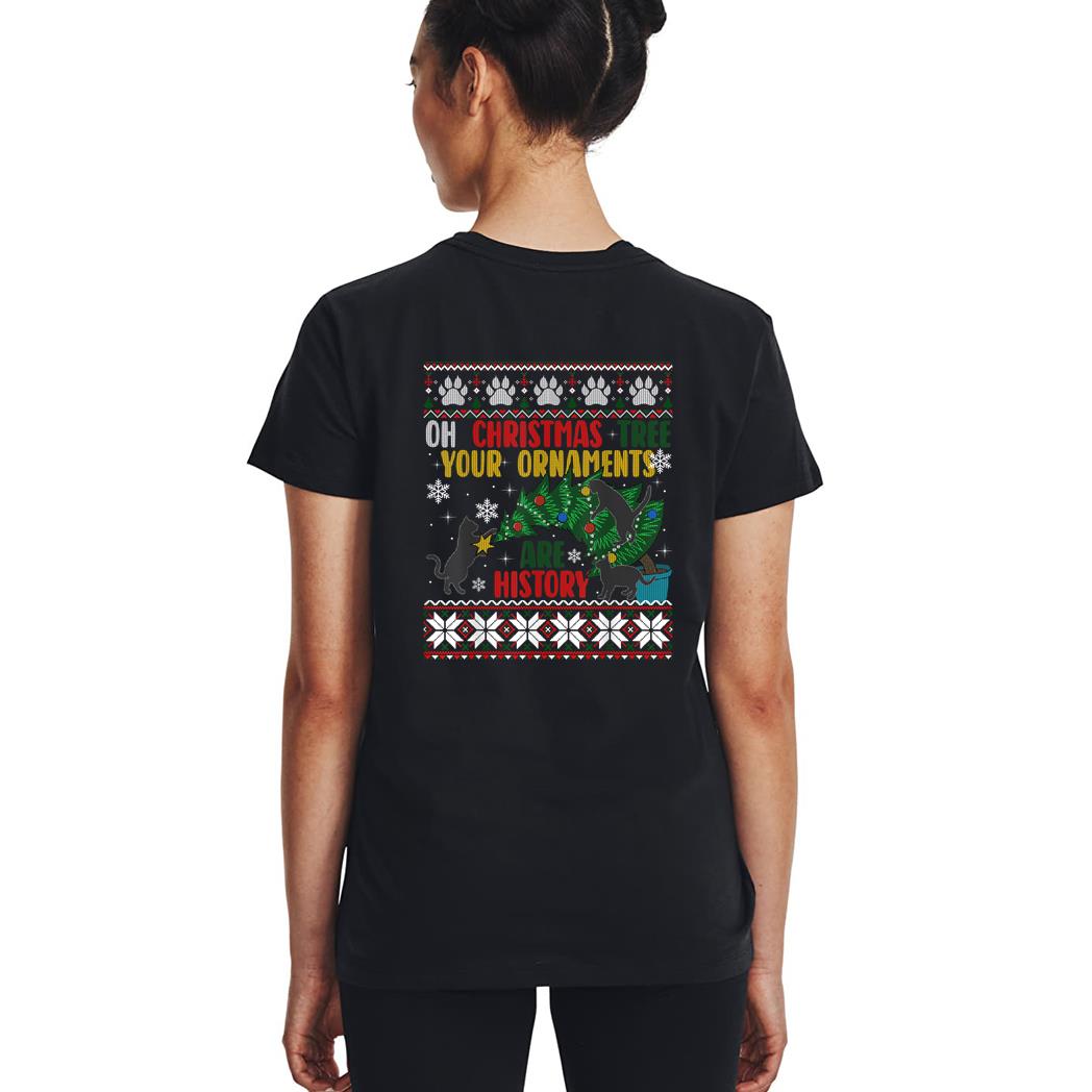Oh Christmas Tree Your Ornaments Are History Funny Cat Woman T-Shirt
