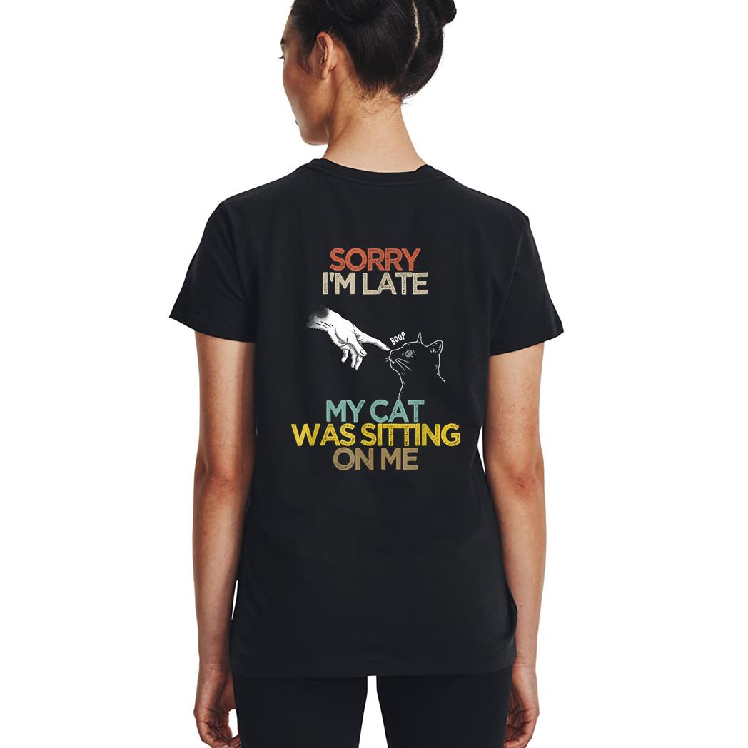 Retro Meow Cat Shirt Sorry I'm Late My Cat Was Sitting On Me Woman T-Shirt