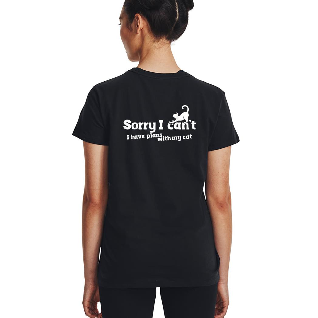 Sorry I Can't I Have Plans With My Cat Woman T-Shirt