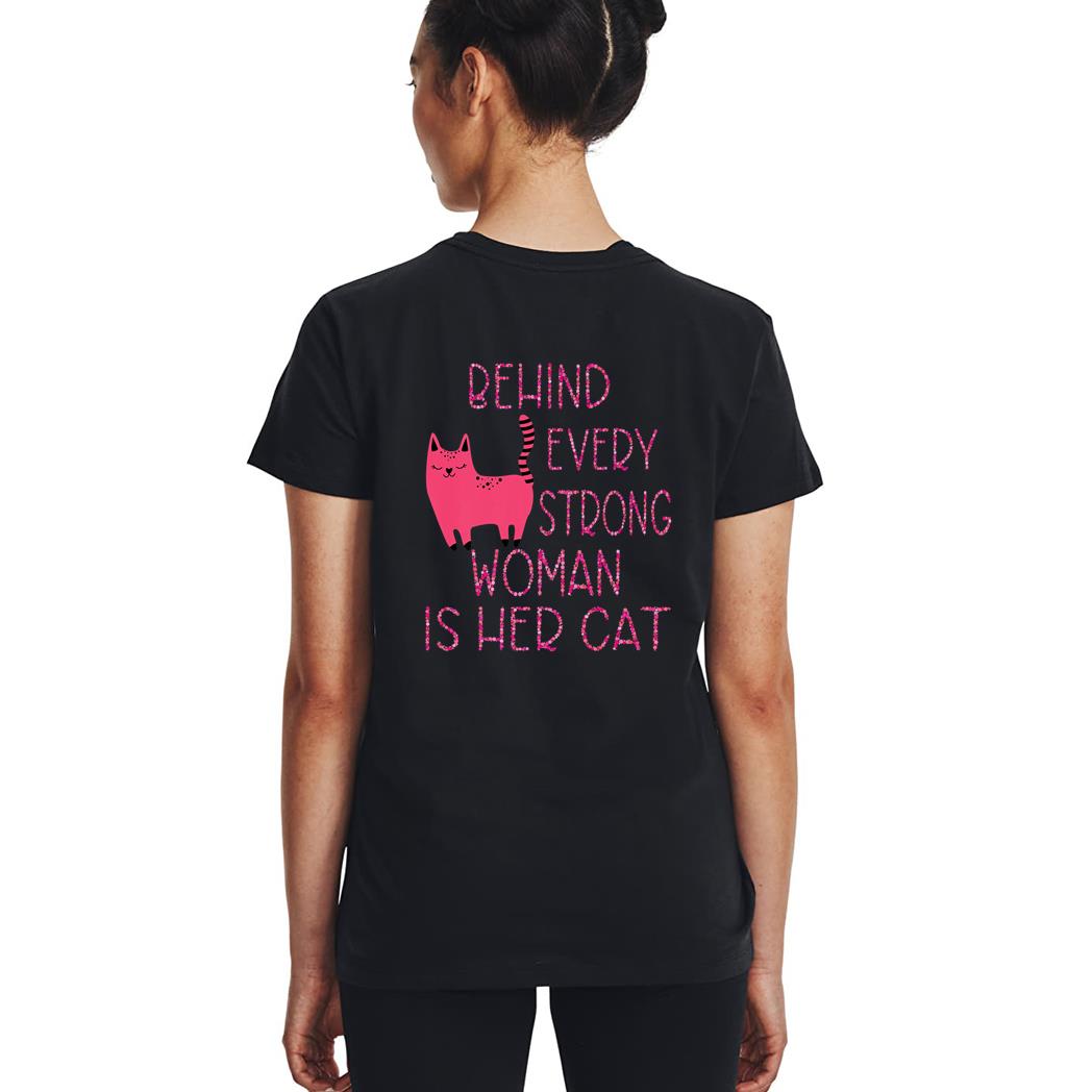 Supercute Pink Kitty Behind Every Strong Woman Is Her Cat Woman T-Shirt